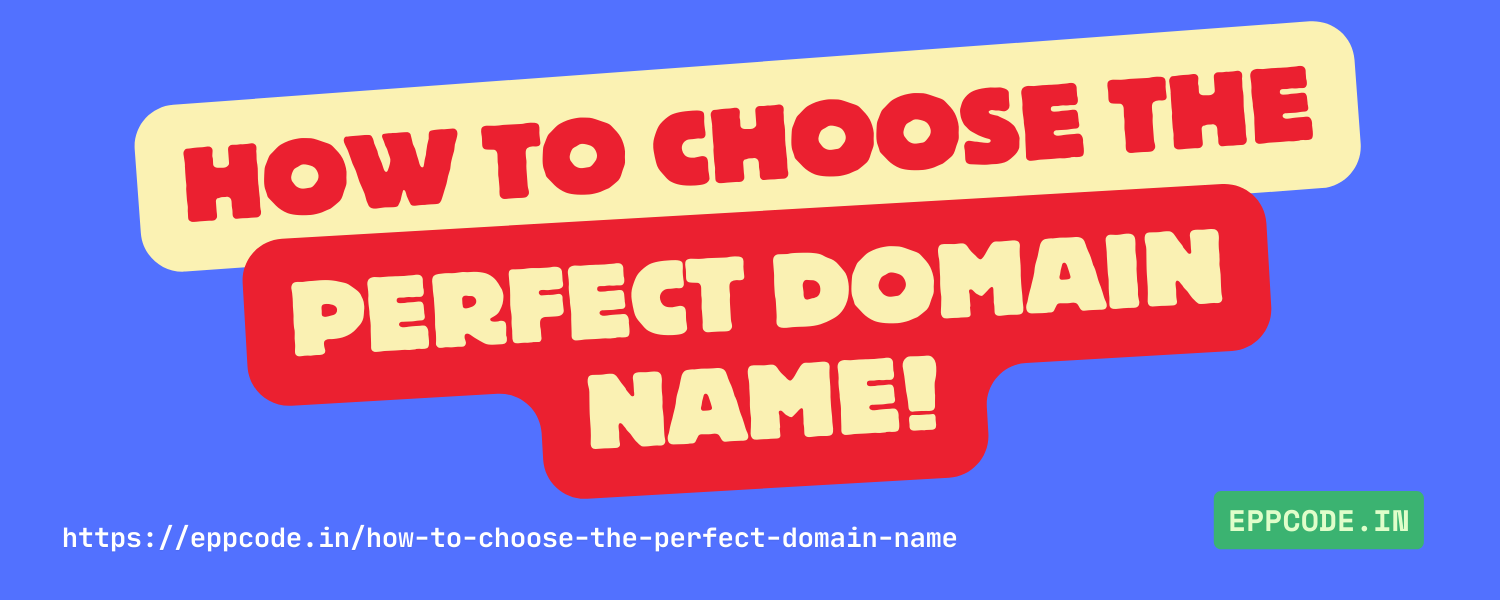 How to Choose the Perfect Domain Name EPPCode.in